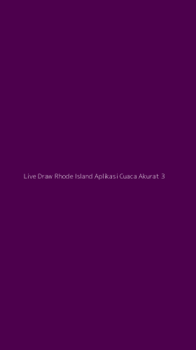 Tampilan Antarmuka Aplikasi Live Draw Rhode Island Aplikasi Cuaca Akurat - 3
