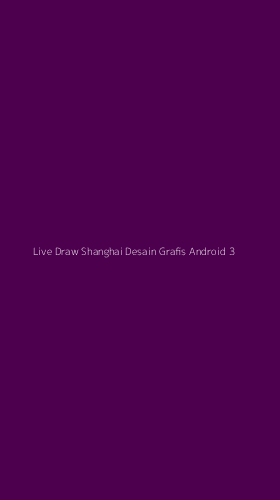 Tampilan Antarmuka Aplikasi Live Draw Shanghai Desain Grafis Android - 3