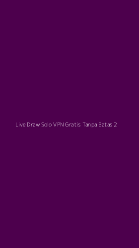 Tampilan Antarmuka Aplikasi Live Draw Solo Vpn Gratis Tanpa Batas - 2