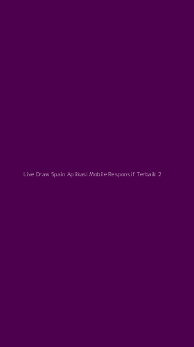 Tampilan Antarmuka Aplikasi Live Draw Spain Aplikasi Mobile Responsif Terbaik - 2