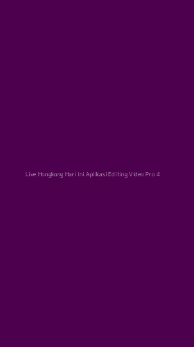 Tampilan Antarmuka Aplikasi Live Hongkong Hari Ini Aplikasi Editing Video Pro - 4