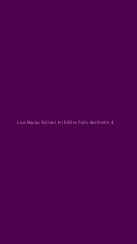 Tampilan Antarmuka Aplikasi Live Macau 5d Hari Ini Editor Foto Aesthetic - 4