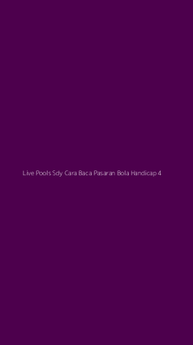 Tampilan Antarmuka Aplikasi Live Pools Sdy Cara Baca Pasaran Bola Handicap - 4
