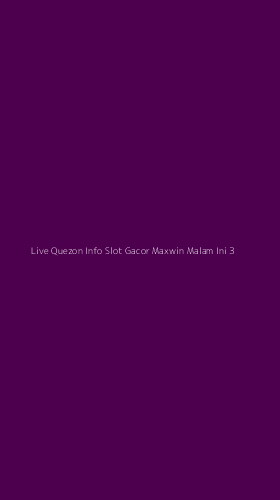 Tampilan Antarmuka Aplikasi Live Quezon Info Slot Gacor Maxwin Malam Ini - 3