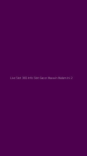 Tampilan Antarmuka Aplikasi Live Slot 365 Info Slot Gacor Maxwin Malam Ini - 2
