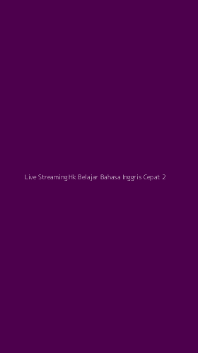 Tampilan Antarmuka Aplikasi Live Streaming Hk Belajar Bahasa Inggris Cepat - 2