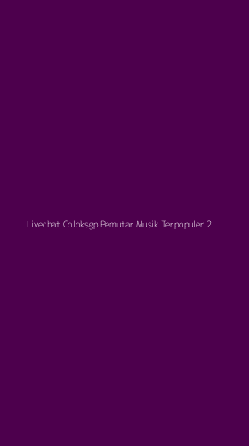Tampilan Antarmuka Aplikasi Livechat Coloksgp Pemutar Musik Terpopuler - 2
