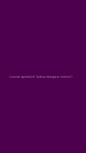Tampilan Antarmuka Aplikasi Livechat Igamble247 Aplikasi Kebugaran Android - 1