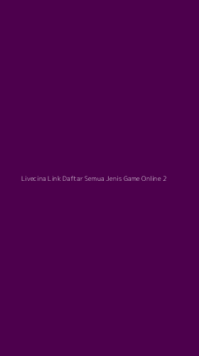 Tampilan Antarmuka Aplikasi Livecina Link Daftar Semua Jenis Game Online - 2