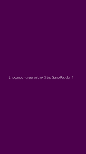 Tampilan Antarmuka Aplikasi Livegames Kumpulan Link Situs Game Populer - 4