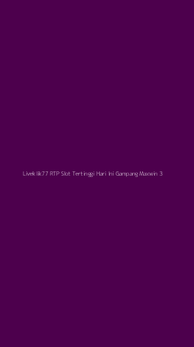 Tampilan Antarmuka Aplikasi Liveklik77 Rtp Slot Tertinggi Hari Ini Gampang Maxwin - 3