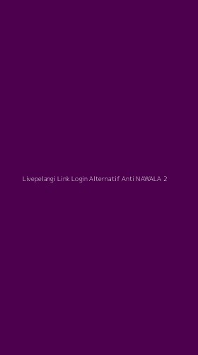 Tampilan Antarmuka Aplikasi Livepelangi Link Login Alternatif Anti Nawala - 2