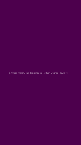 Tampilan Antarmuka Aplikasi Livescore88 Situs Terpercaya Pilihan Utama Player - 4