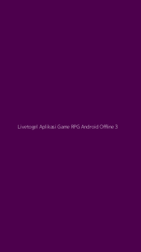 Tampilan Antarmuka Aplikasi Livetogel Aplikasi Game Rpg Android Offline - 3