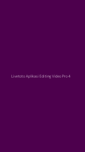 Tampilan Antarmuka Aplikasi Livetoto Aplikasi Editing Video Pro - 4