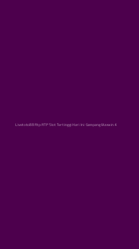 Tampilan Antarmuka Aplikasi Livetoto88 Rtp Rtp Slot Tertinggi Hari Ini Gampang Maxwin - 4