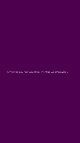 Tampilan Antarmuka Aplikasi Livetotomacau Apk Cara Recovery Akun Lupa Password - 3