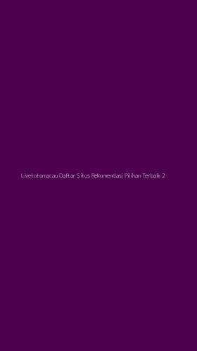 Tampilan Antarmuka Aplikasi Livetotomacau Daftar Situs Rekomendasi Pilihan Terbaik - 2