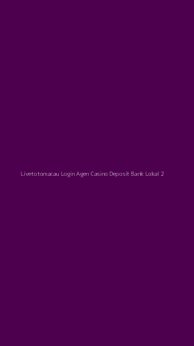 Tampilan Antarmuka Aplikasi Livetotomacau Login Agen Casino Deposit Bank Lokal - 2