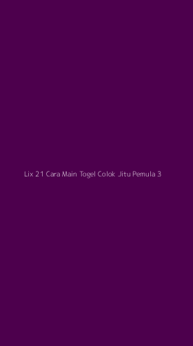 Tampilan Antarmuka Aplikasi Lix 21 Cara Main Togel Colok Jitu Pemula - 3