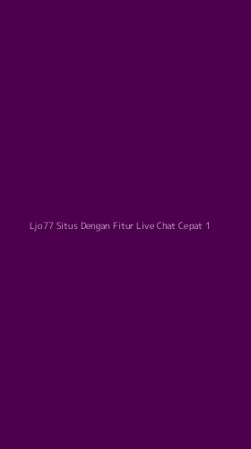 Tampilan Antarmuka Aplikasi Ljo77 Situs Dengan Fitur Live Chat Cepat - 1