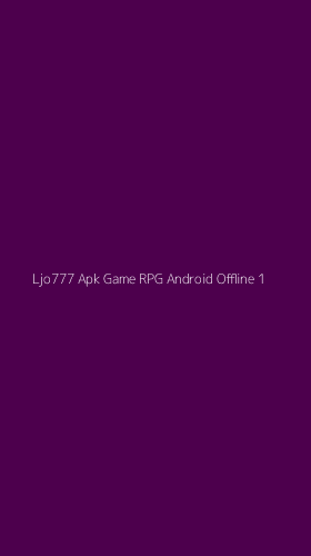 Tampilan Antarmuka Aplikasi Ljo777 Apk Game Rpg Android Offline - 1