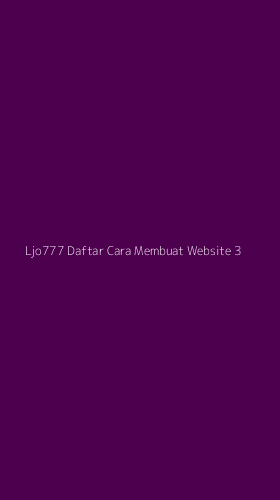 Tampilan Antarmuka Aplikasi Ljo777 Daftar Cara Membuat Website - 3