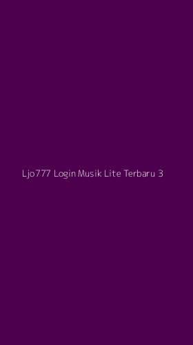 Tampilan Antarmuka Aplikasi Ljo777 Login Musik Lite Terbaru - 3