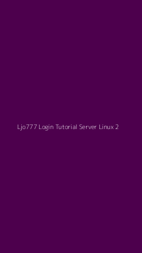 Tampilan Antarmuka Aplikasi Ljo777 Login Tutorial Server Linux - 2