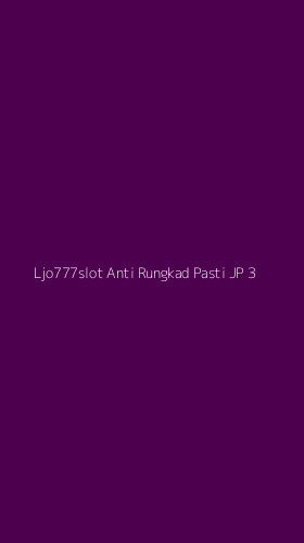 Tampilan Antarmuka Aplikasi Ljo777slot Anti Rungkad Pasti Jp - 3