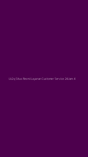 Tampilan Antarmuka Aplikasi Lk2q Situs Resmi Layanan Customer Service 24jam - 4