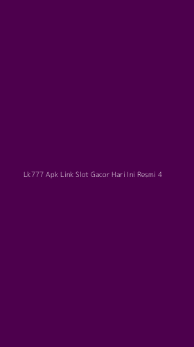Tampilan Antarmuka Aplikasi Lk777 Apk Link Slot Gacor Hari Ini Resmi - 4