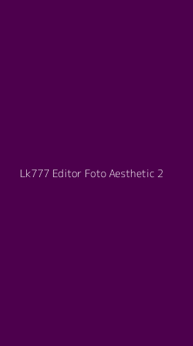 Tampilan Antarmuka Aplikasi Lk777 Editor Foto Aesthetic - 2