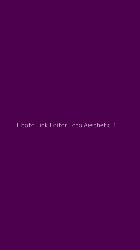Tampilan Antarmuka Aplikasi Lltoto Link Editor Foto Aesthetic - 1