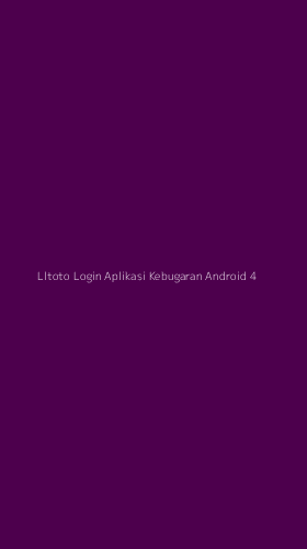 Tampilan Antarmuka Aplikasi Lltoto Login Aplikasi Kebugaran Android - 4