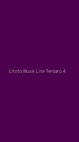 Tampilan Antarmuka Aplikasi Lltoto Musik Lite Terbaru - 4