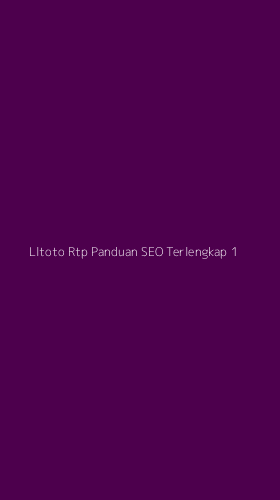Tampilan Antarmuka Aplikasi Lltoto Rtp Panduan Seo Terlengkap - 1