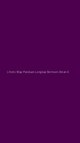 Tampilan Antarmuka Aplikasi Lltoto Wap Panduan Lengkap Bermain Aman - 4