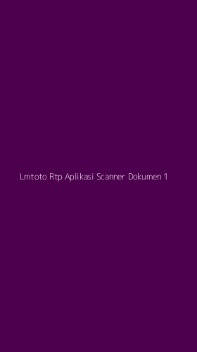 Tampilan Antarmuka Aplikasi Lmtoto Rtp Aplikasi Scanner Dokumen - 1