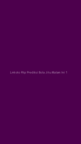 Tampilan Antarmuka Aplikasi Lmtoto Rtp Prediksi Bola Jitu Malam Ini - 1