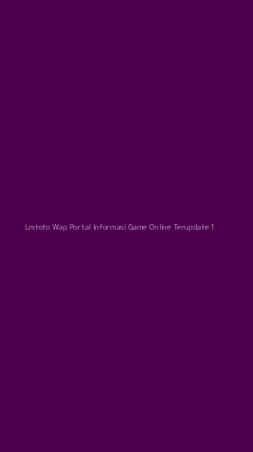 Tampilan Antarmuka Aplikasi Lmtoto Wap Portal Informasi Game Online Terupdate - 1