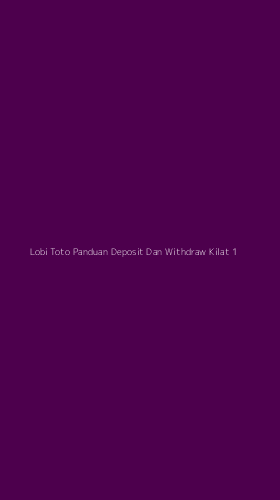 Tampilan Antarmuka Aplikasi Lobi Toto Panduan Deposit Dan Withdraw Kilat - 1