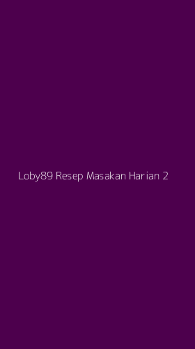 Tampilan Antarmuka Aplikasi Loby89 Resep Masakan Harian - 2
