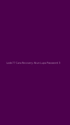 Tampilan Antarmuka Aplikasi Lode77 Cara Recovery Akun Lupa Password - 3