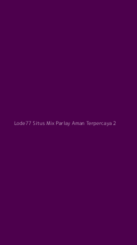 Tampilan Antarmuka Aplikasi Lode77 Situs Mix Parlay Aman Terpercaya - 2