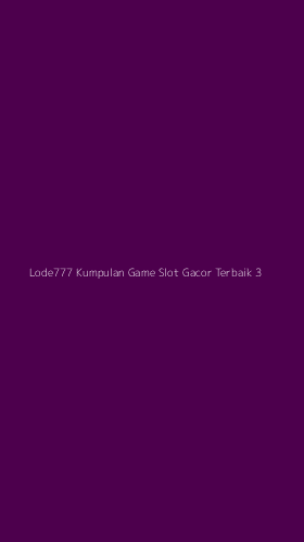Tampilan Antarmuka Aplikasi Lode777 Kumpulan Game Slot Gacor Terbaik - 3