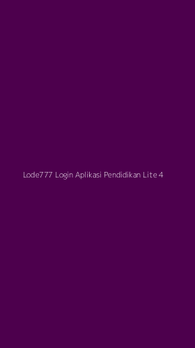 Tampilan Antarmuka Aplikasi Lode777 Login Aplikasi Pendidikan Lite - 4