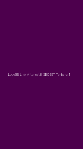 Tampilan Antarmuka Aplikasi Lode88 Link Alternatif Sbobet Terbaru - 1