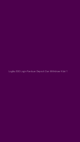 Tampilan Antarmuka Aplikasi Logika 300 Login Panduan Deposit Dan Withdraw Kilat - 1