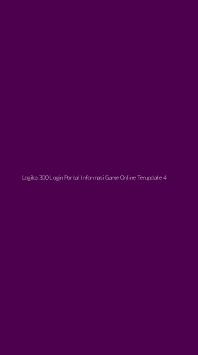 Tampilan Antarmuka Aplikasi Logika 300 Login Portal Informasi Game Online Terupdate - 4